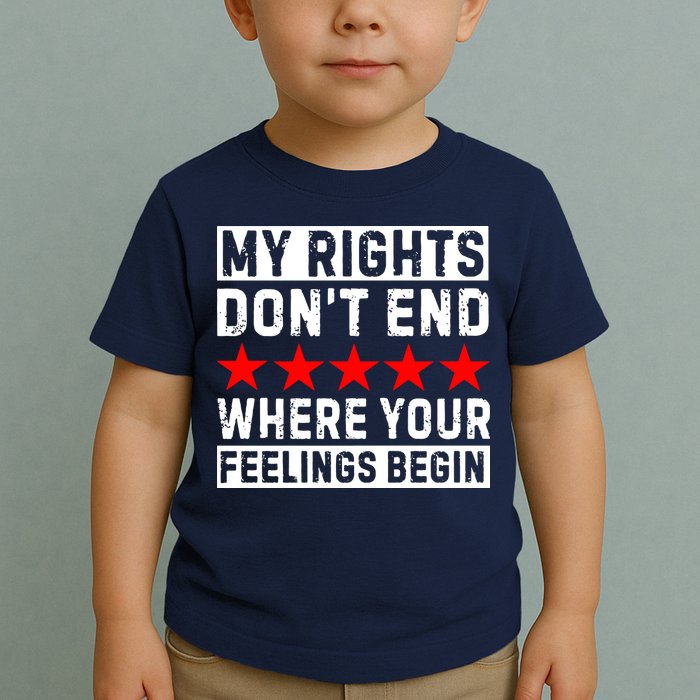 My Rights Don't End Where Your Feelings Begin Toddler T-Shirt