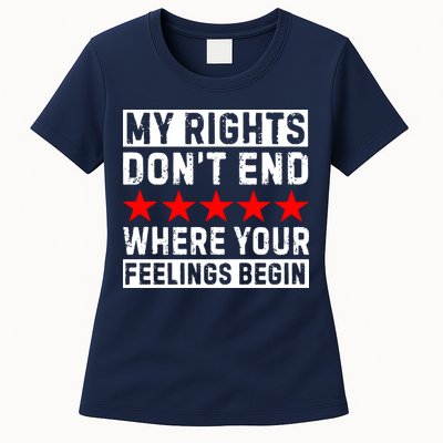 My Rights Don't End Where Your Feelings Begin Womens T-Shirt