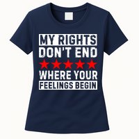 My Rights Don't End Where Your Feelings Begin Womens T-Shirt