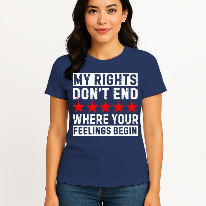 My Rights Don't End Where Your Feelings Begin Womens T-Shirt