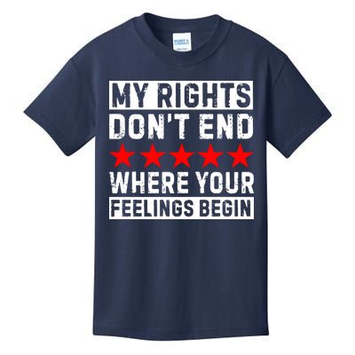 My Rights Don't End Where Your Feelings Begin Kids T-Shirt