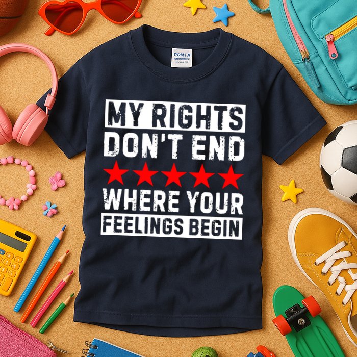 My Rights Don't End Where Your Feelings Begin Kids T-Shirt