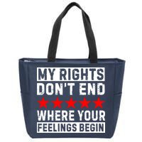 My Rights Don't End Where Your Feelings Begin Zip Tote Bag