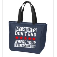 My Rights Don't End Where Your Feelings Begin Zip Tote Bag