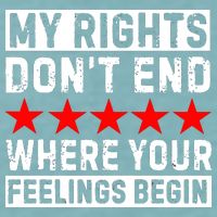 My Rights Don't End Where Your Feelings Begin Sueded Cloud Jersey T-Shirt