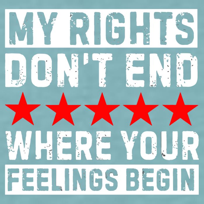 My Rights Don't End Where Your Feelings Begin Sueded Cloud Jersey T-Shirt