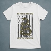 My Rights Don't End Where Your Feelings Begin T-Shirt