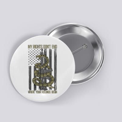 My Rights Don't End Where Your Feelings Begin Button