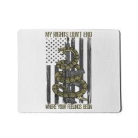 My Rights Don't End Where Your Feelings Begin Mousepad