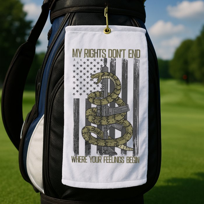My Rights Don't End Where Your Feelings Begin Golf Towel
