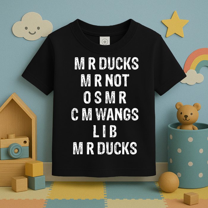M R Ducks M R Not O S M R C M Wings Duck Lover Funny Duck Toddler T-Shirt