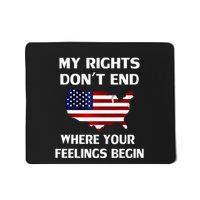 My Rights DonT End Where Your Feelings Begin Mousepad