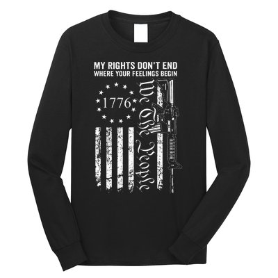 My Rights DonT End Where Your Feelings Begin Ar15 Usa Flag Long Sleeve Shirt