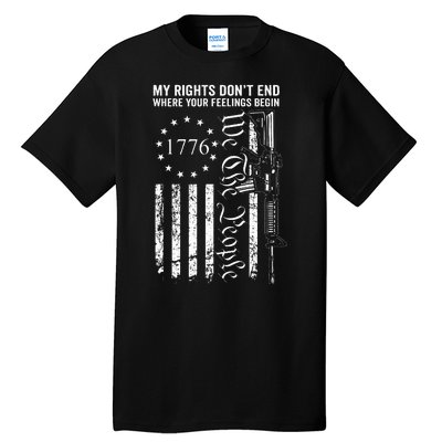 My Rights DonT End Where Your Feelings Begin Ar15 Usa Flag Tall T-Shirt