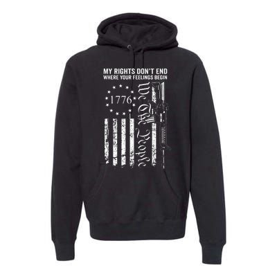 My Rights DonT End Where Your Feelings Begin Ar15 Usa Flag Premium Hoodie