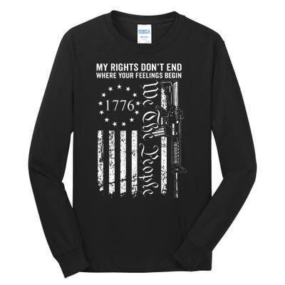 My Rights DonT End Where Your Feelings Begin Ar15 Usa Flag Tall Long Sleeve T-Shirt