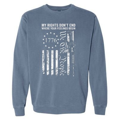 My Rights DonT End Where Your Feelings Begin Ar15 Usa Flag Garment-Dyed Sweatshirt