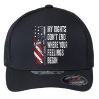 My Rights DonT End Where Your Feelings Begin Flexfit Unipanel Trucker Cap