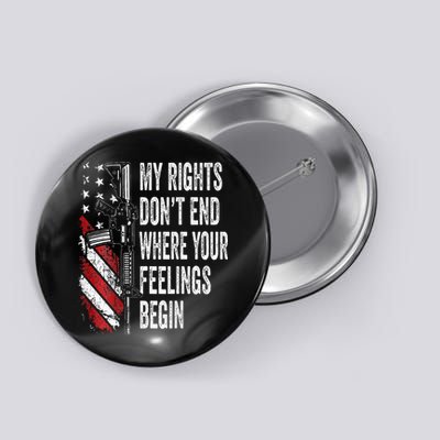 My Rights DonT End Where Your Feelings Begin Button