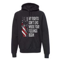 My Rights DonT End Where Your Feelings Begin Premium Hoodie