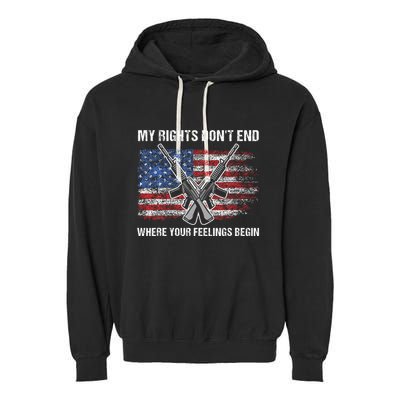 My Rights DonT End Where Your Feelings Begin American Guns Garment-Dyed Fleece Hoodie