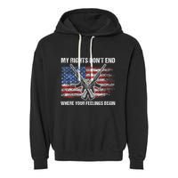 My Rights DonT End Where Your Feelings Begin American Guns Garment-Dyed Fleece Hoodie