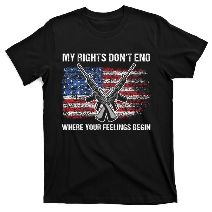 My Rights DonT End Where Your Feelings Begin American Guns T-Shirt