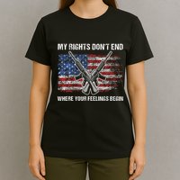 My Rights DonT End Where Your Feelings Begin American Guns T-Shirt