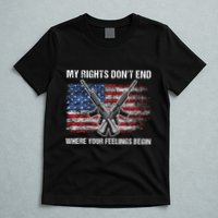 My Rights DonT End Where Your Feelings Begin American Guns T-Shirt