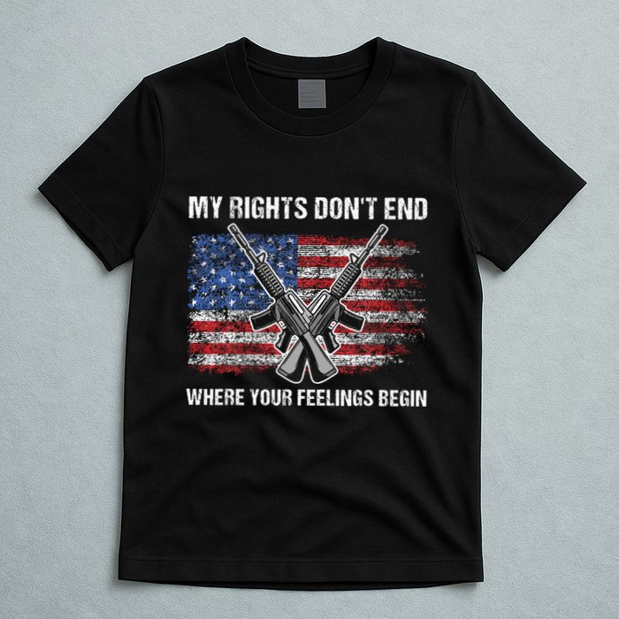 My Rights DonT End Where Your Feelings Begin American Guns T-Shirt