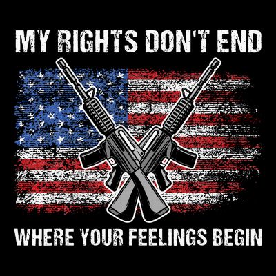 My Rights DonT End Where Your Feelings Begin American Guns T-Shirt