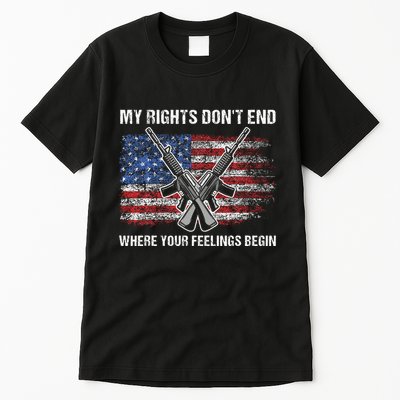 My Rights DonT End Where Your Feelings Begin American Guns Tall T-Shirt