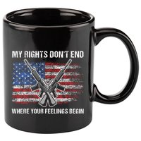 My Rights DonT End Where Your Feelings Begin American Guns 11oz C Handle Ceramic Mug