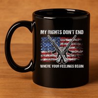 My Rights DonT End Where Your Feelings Begin American Guns 11oz C Handle Ceramic Mug