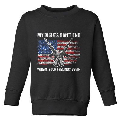 My Rights DonT End Where Your Feelings Begin American Guns Toddler Sweatshirt
