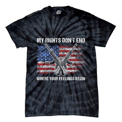 My Rights DonT End Where Your Feelings Begin American Guns Tie-Dye T-Shirt