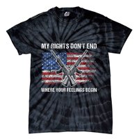 My Rights DonT End Where Your Feelings Begin American Guns Tie-Dye T-Shirt