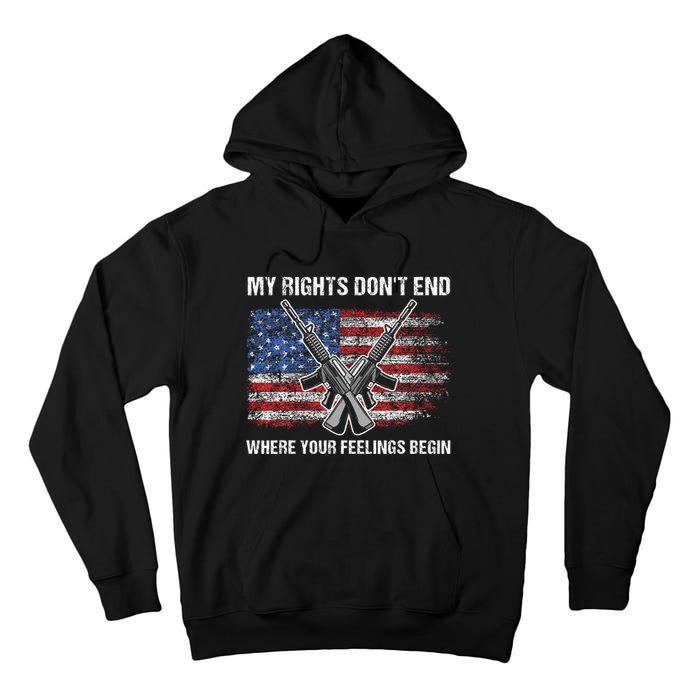 My Rights DonT End Where Your Feelings Begin American Guns Tall Hoodie