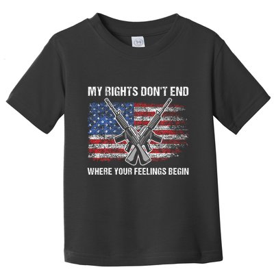 My Rights DonT End Where Your Feelings Begin American Guns Toddler T-Shirt