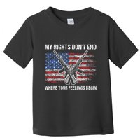 My Rights DonT End Where Your Feelings Begin American Guns Toddler T-Shirt