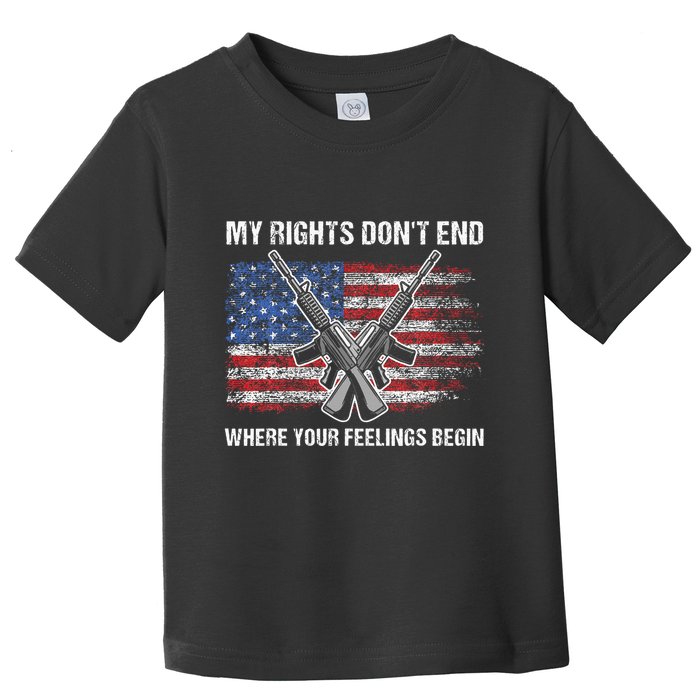 My Rights DonT End Where Your Feelings Begin American Guns Toddler T-Shirt