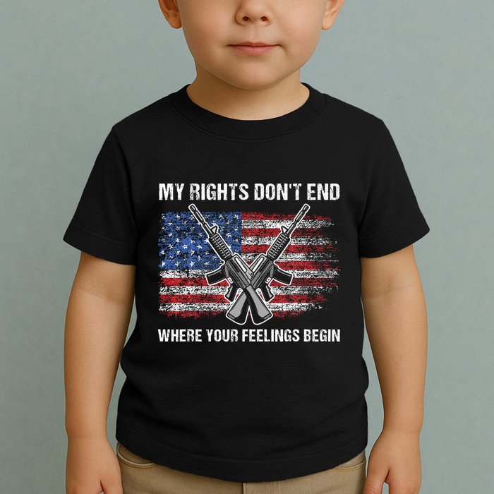 My Rights DonT End Where Your Feelings Begin American Guns Toddler T-Shirt