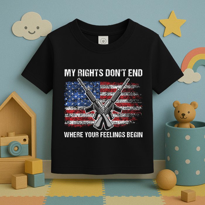 My Rights DonT End Where Your Feelings Begin American Guns Toddler T-Shirt