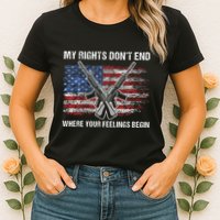 My Rights DonT End Where Your Feelings Begin American Guns Womens T-Shirt