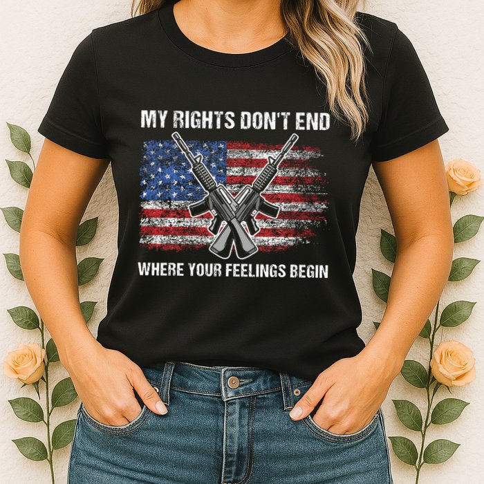 My Rights DonT End Where Your Feelings Begin American Guns Womens T-Shirt