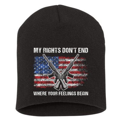 My Rights DonT End Where Your Feelings Begin American Guns Short Acrylic Beanie