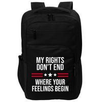 My Rights Don't End Where Your Feelings Begin Impact Tech Backpack