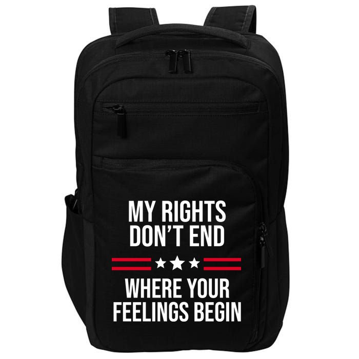 My Rights Don't End Where Your Feelings Begin Impact Tech Backpack