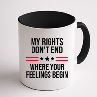 My Rights Don't End Where Your Feelings Begin Mug