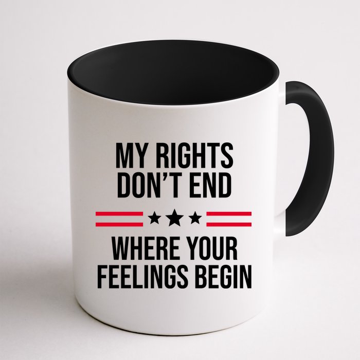 My Rights Don't End Where Your Feelings Begin Mug